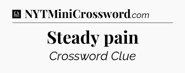Steady pain - LA Times Crossword