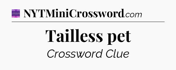 Tailless pet - Thomas Joseph Crossword