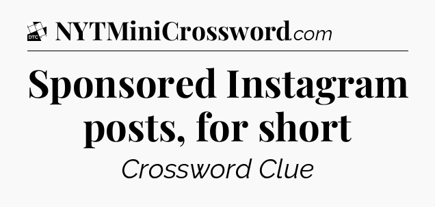 Sponsored Instagram posts, for short - Daily Themed Classic Crossword