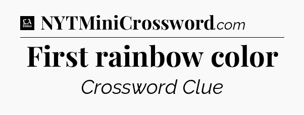 First rainbow color - LA Times Crossword