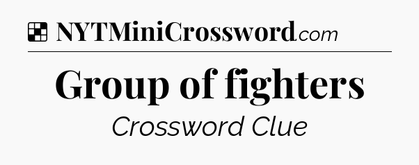 Solution: Group of fighters - NYT Crossword