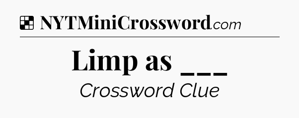 Solution: Limp as ___ - NYT Crossword