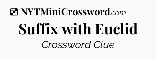 Solution: Suffix with Euclid - NYT Crossword