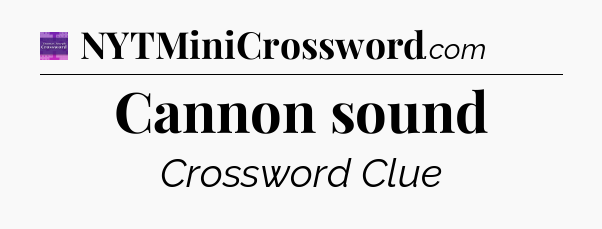 Cannon sound - Thomas Joseph Crossword