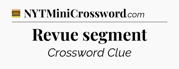 Revue segment crossword clue Eugene Sheffer