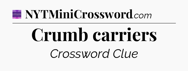Crumb carriers - Thomas Joseph Crossword