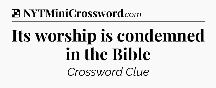 Solution: Its worship is condemned in the Bible - NYT Crossword