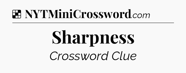 Solution: Sharpness - NYT Crossword
