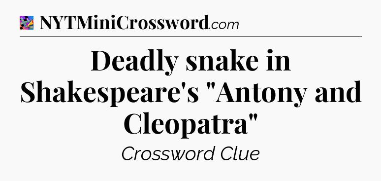 Deadly snake in Shakespeare's 