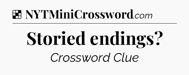 Solution: Storied endings - NYT Crossword