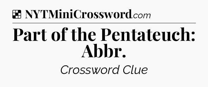 Solution: Part of the Pentateuch: Abbr - NYT Crossword