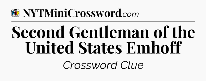 Second Gentleman of the United States Emhoff Crossword Clue