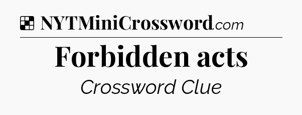 Solution: Forbidden acts - NYT Crossword