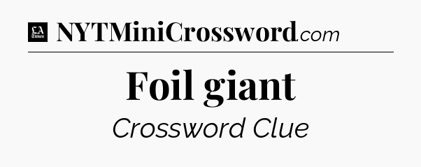 Foil giant - LA Times Crossword