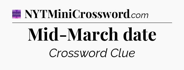 Mid-March date - Thomas Joseph Crossword
