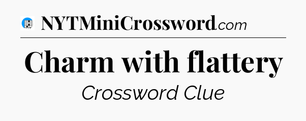 Charm with flattery Crossword Clue