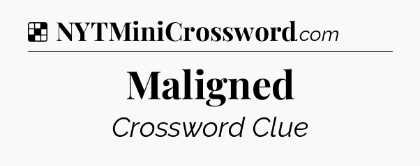Solution: Maligned - NYT Crossword