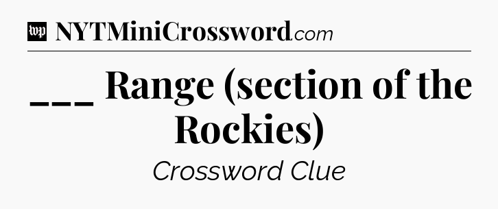 ___ Range (section of the Rockies) Crossword Clue