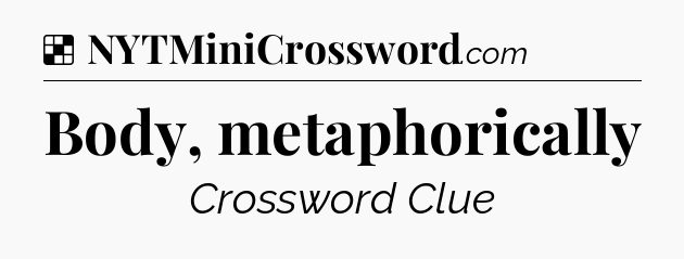 Solution: Body, metaphorically - NYT Crossword
