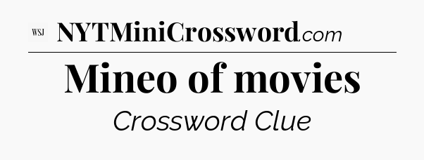 Mineo of movies - WSJ Crossword