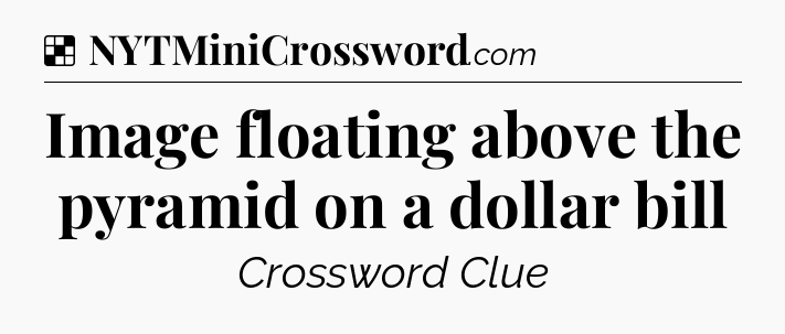 Image floating above the pyramid on a dollar bill NYT Crossword
