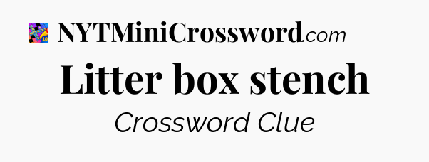 Litter box stench Crossword Clue