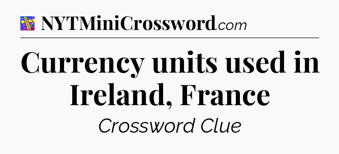 Currency units used in Ireland, France Codycross