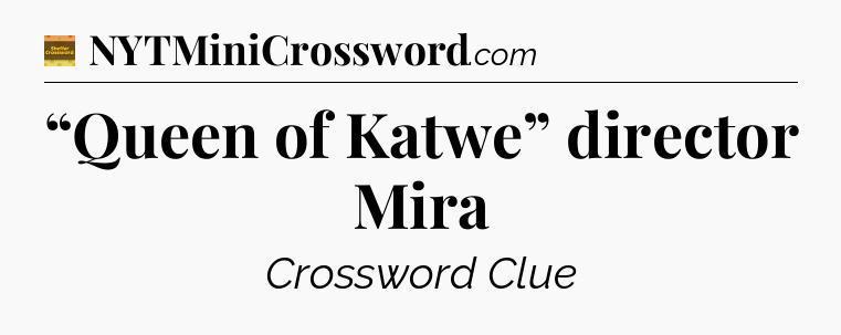 “Queen of Katwe” director Mira - Eugene Sheffer Crossword