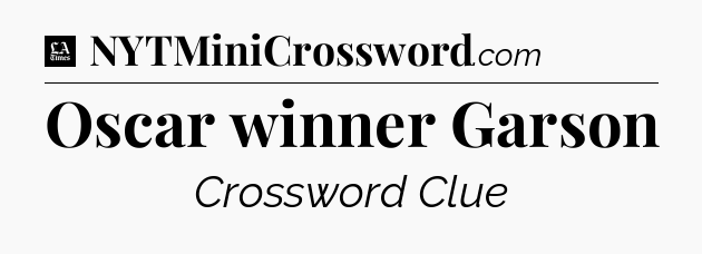 Oscar winner Garson - LA Times Crossword