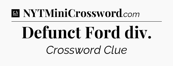 Defunct Ford div - LA Times Crossword