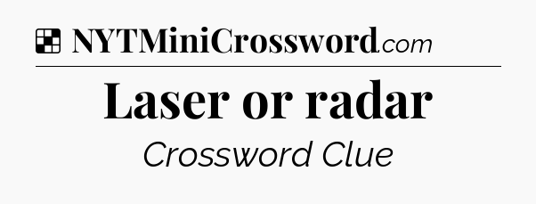 Solution: Laser or radar - NYT Crossword