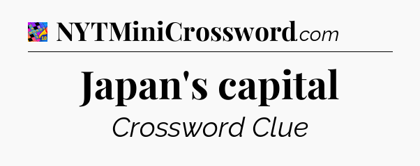 Japan's capital Crossword Clue