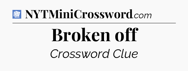 Broken off Puzzle Page Crossword Clue