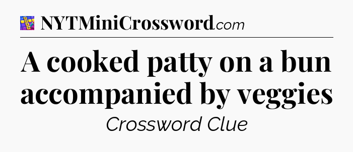 A cooked patty on a bun accompanied by veggies Codycross