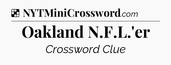 Solution: Oakland N.F.L.'er - NYT Crossword