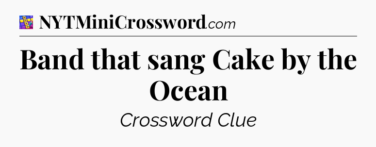 Band that sang Cake by the Ocean Codycross