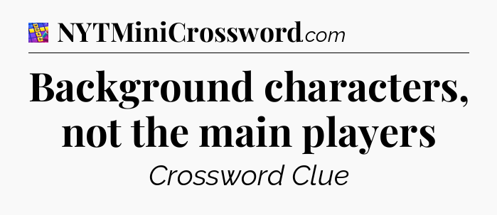 Background characters, not the main players Codycross