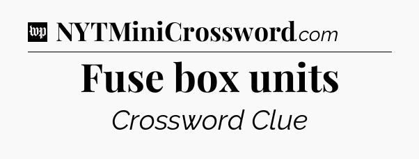 Fuse box units Crossword Clue