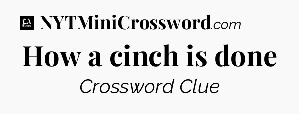 How a cinch is done - LA Times Crossword