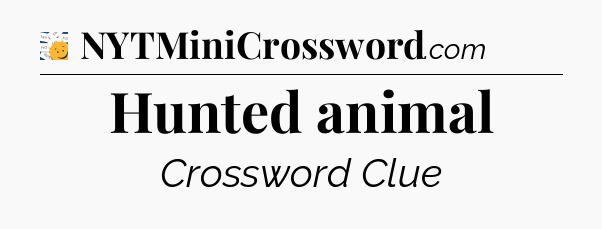 Hunted animal - 7 Little Words