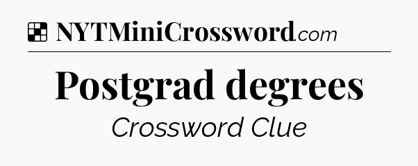 Solution: Postgrad degrees - NYT Crossword