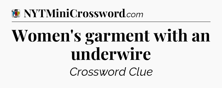 Women's garment with an underwire Crossword Clue