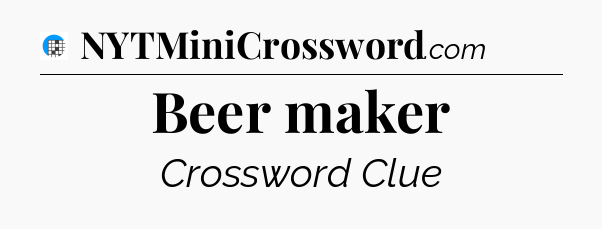 Beer maker Crossword Clue