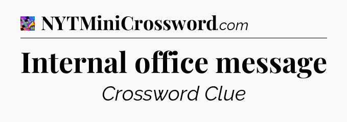 Internal office message Crossword Clue