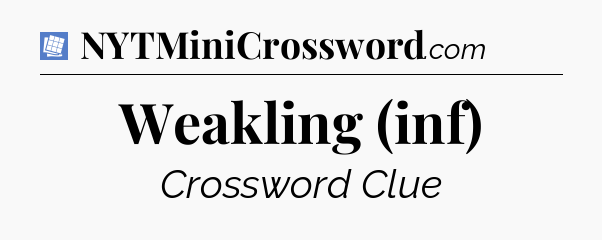 Weakling (inf) Puzzle Page Crossword Clue