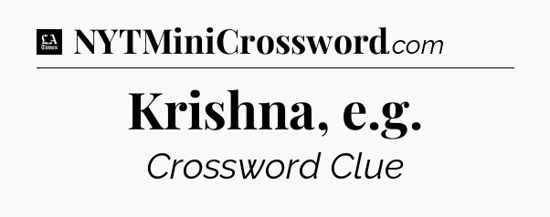 Krishna, e.g - LA Times Crossword