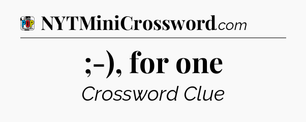 ;-), for one Crossword Clue