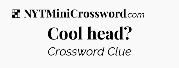 Solution: Cool head - NYT Crossword