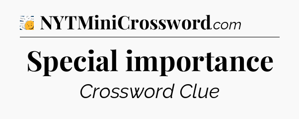 Special importance - 7 Little Words