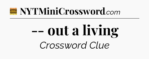 -- out a living - Eugene Sheffer Crossword